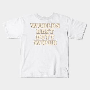 Worlds Best Butt Wiper Kids T-Shirt